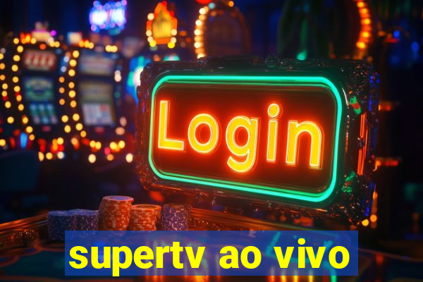 supertv ao vivo